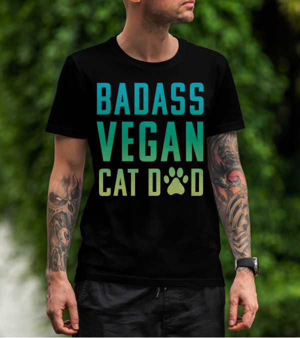 BADASS VEGAN CAT DAD T-Shirt