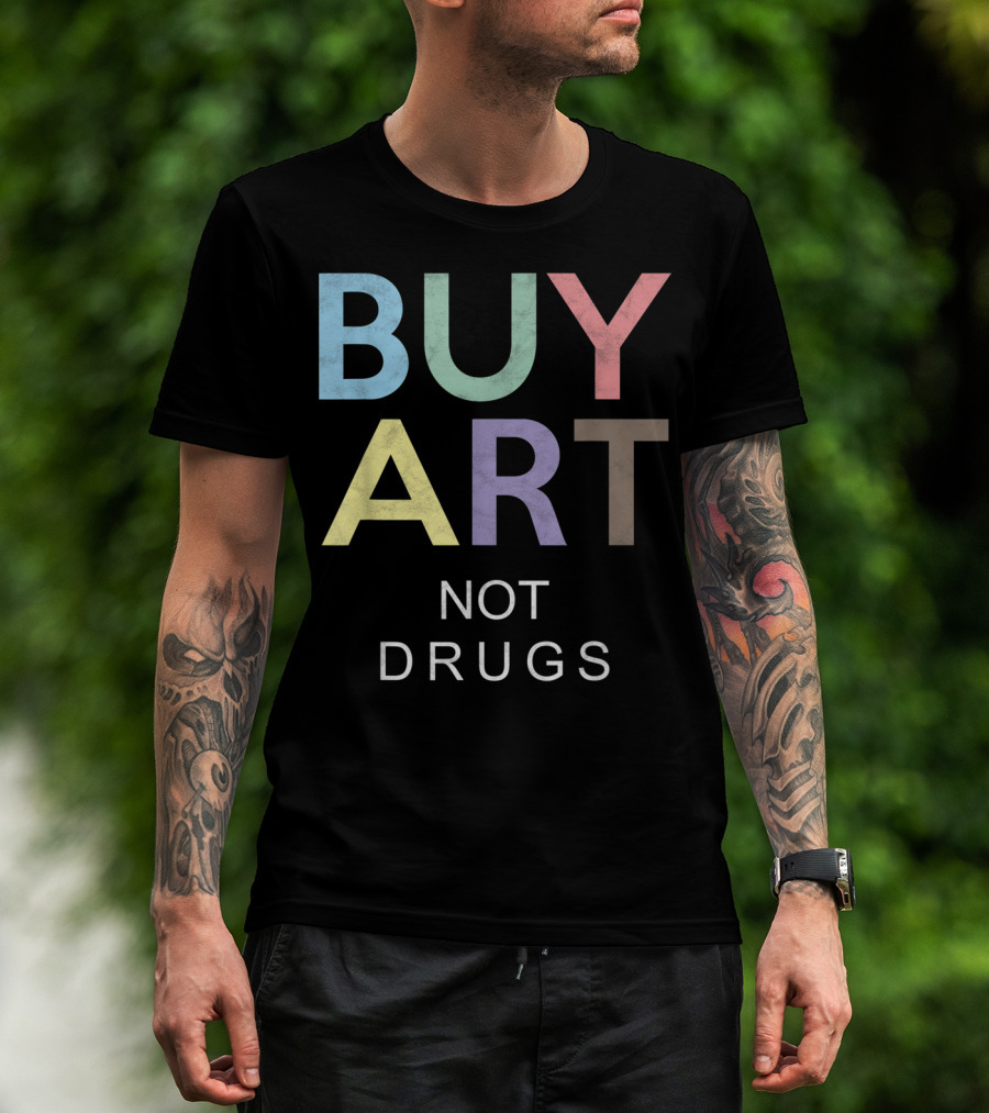 Buy Art Not Drugs Say No To Drugs Multicolor Text Message T-Shirt