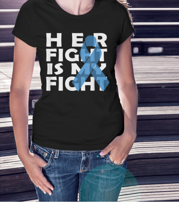Her Fight Is My Fight Colon Cancer Awareness T-Shirt