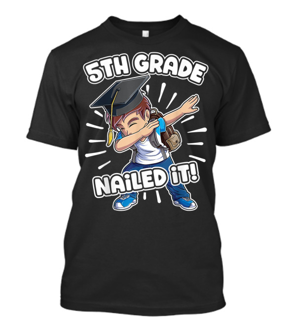 5th Grade Nailed It Dabbing Graduation Boy 5th Grade Boys Class T-Shirt