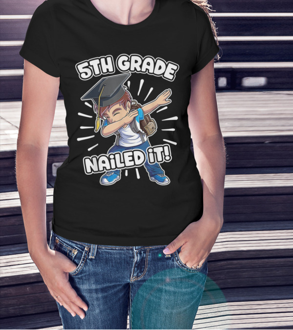 5th Grade Nailed It Dabbing Graduation Boy 5th Grade Boys Class T-Shirt