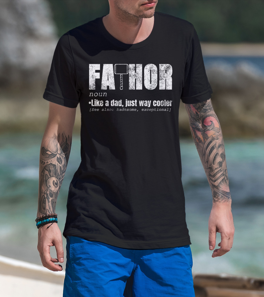 Fa Thor Noun Like A Dad Just Way Cooler Handsome Exceptional T-Shirt