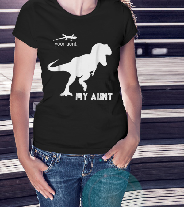 Your Aunt Lizard My Aunt Dinosaur T-Rex T-Shirt