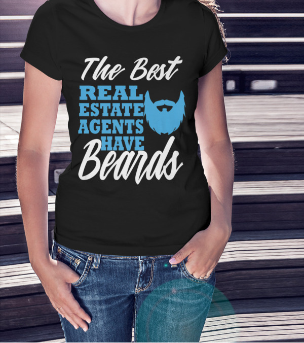 The Best Real Estate Agents Have Beards T-Shirt