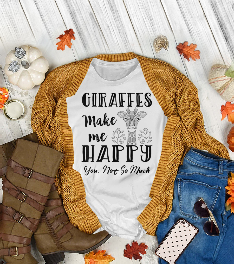 Giraffes Make Me Happy You Not So Much Giraffe Lovers T-Shirt
