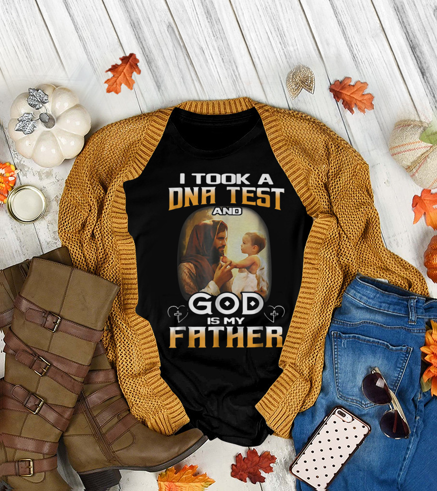 I Took A DNA Test And God Is My Father T-Shirt
