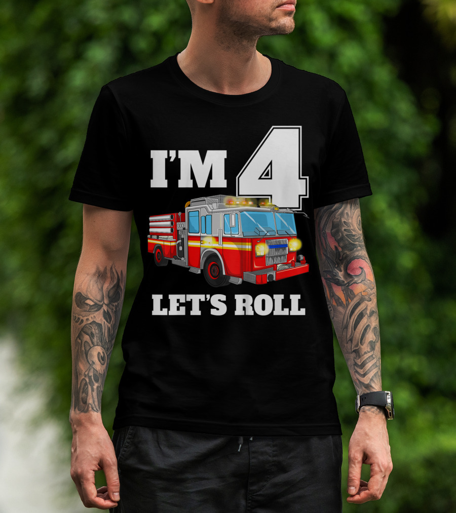 I'm 4 Let's Roll Fire Truck Birthday Boy Firefighter T-Shirt