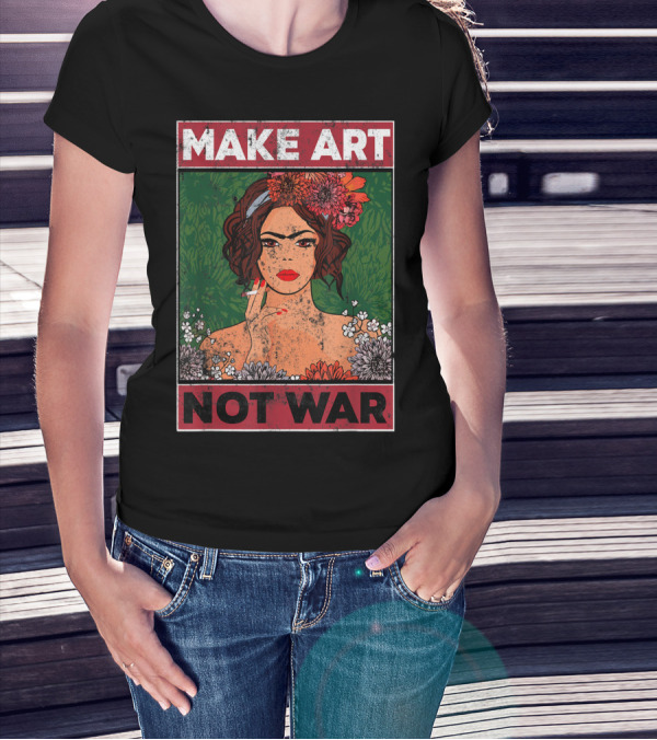 MAKE ART NOT WAR Floral Portrait With Woman And Flowers T-Shirt