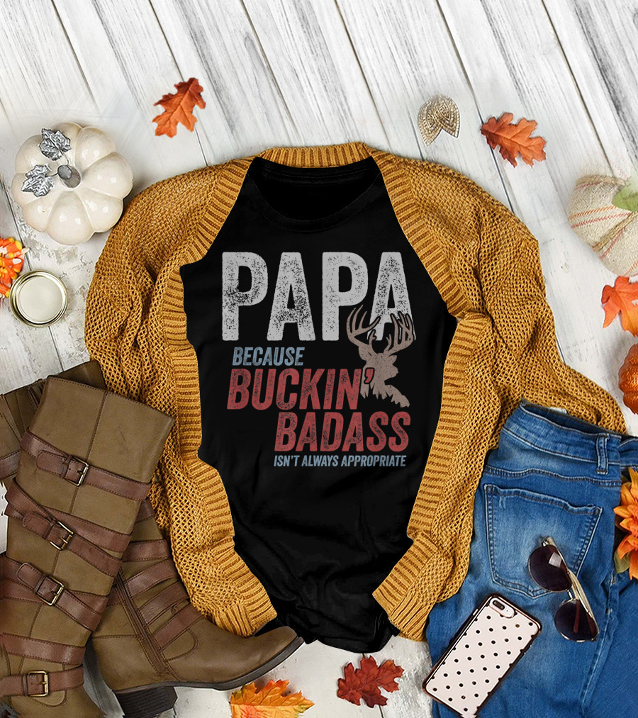 Papa Because Buckin' Badass Isn't Always Appropriate T-Shirt