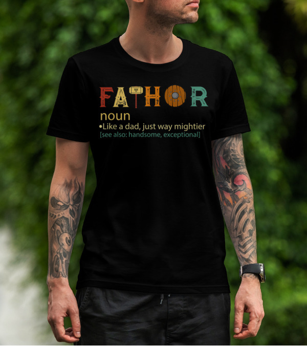 Fathor Like A Dad Just Way Mightier Handsome Exceptional Noun T-Shirt