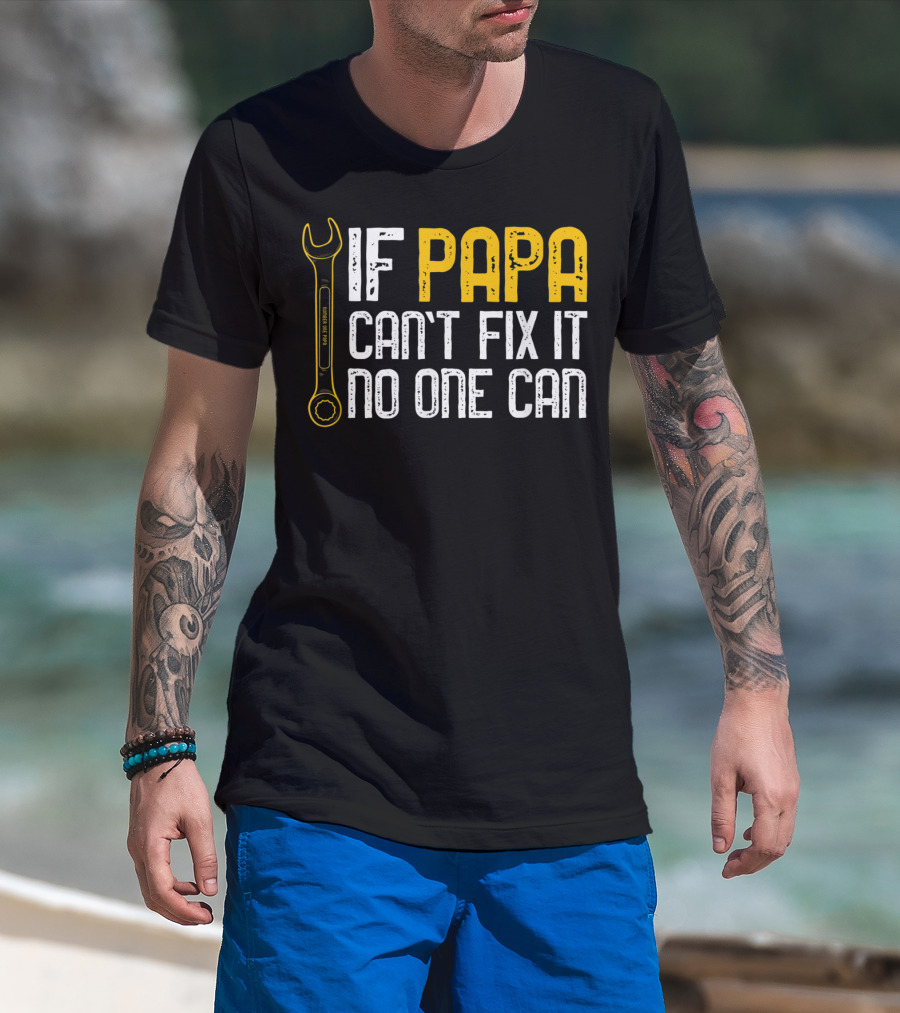 If Papa Can't Fix It No One Can Fathers Wrench Motif T-Shirt