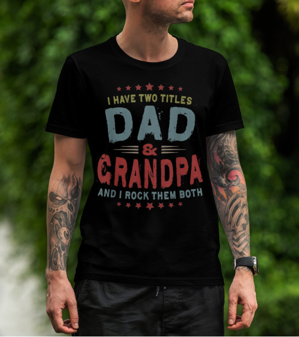 I Have Two Titles Dad And Grandpa And I Rock Them Both Vintage Mens T-Shirt