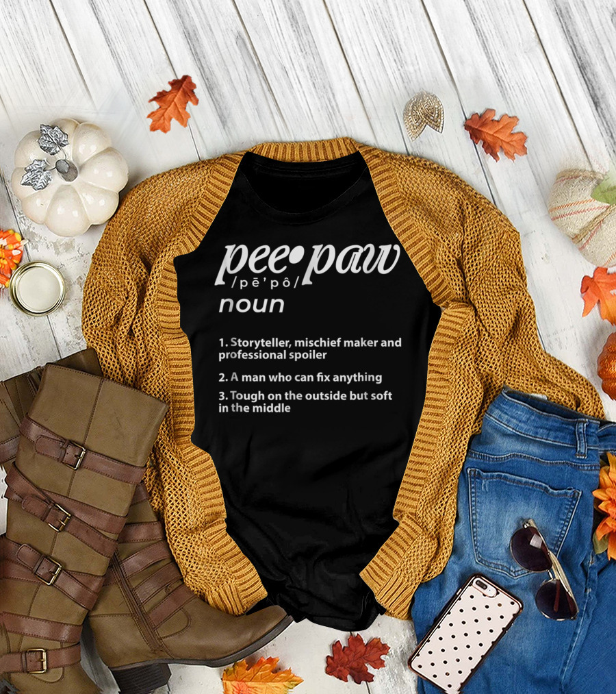 Peepaw Definition Storyteller Mischief Maker Professional Spoiler Man Who Can Fix Anything Tough on the Outside Soft in the Middle T-Shirt