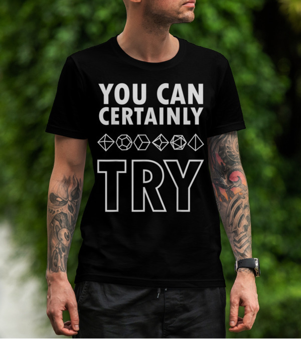YOU CAN CERTAINLY TRY D20 Dice DnD T-Shirt