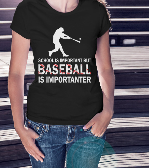 SCHOOL IS IMPORTANT BUT BASEBALL IS IMPORTANTER WITH BASEBALL PLAYER T-Shirt