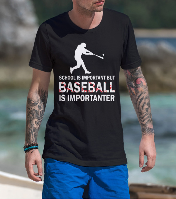 SCHOOL IS IMPORTANT BUT BASEBALL IS IMPORTANTER WITH BASEBALL PLAYER T-Shirt