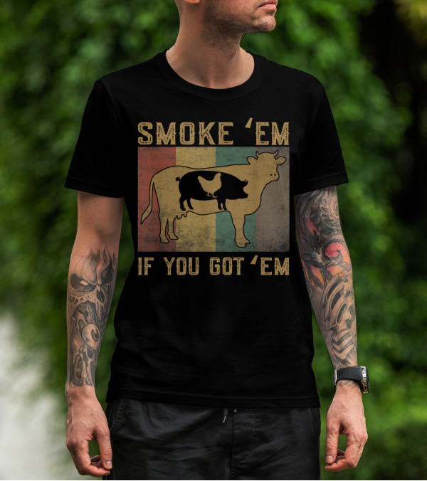 Smoke 'Em If You Got 'Em BBQ Grilling Cow Pig Chicken Retro T-Shirt