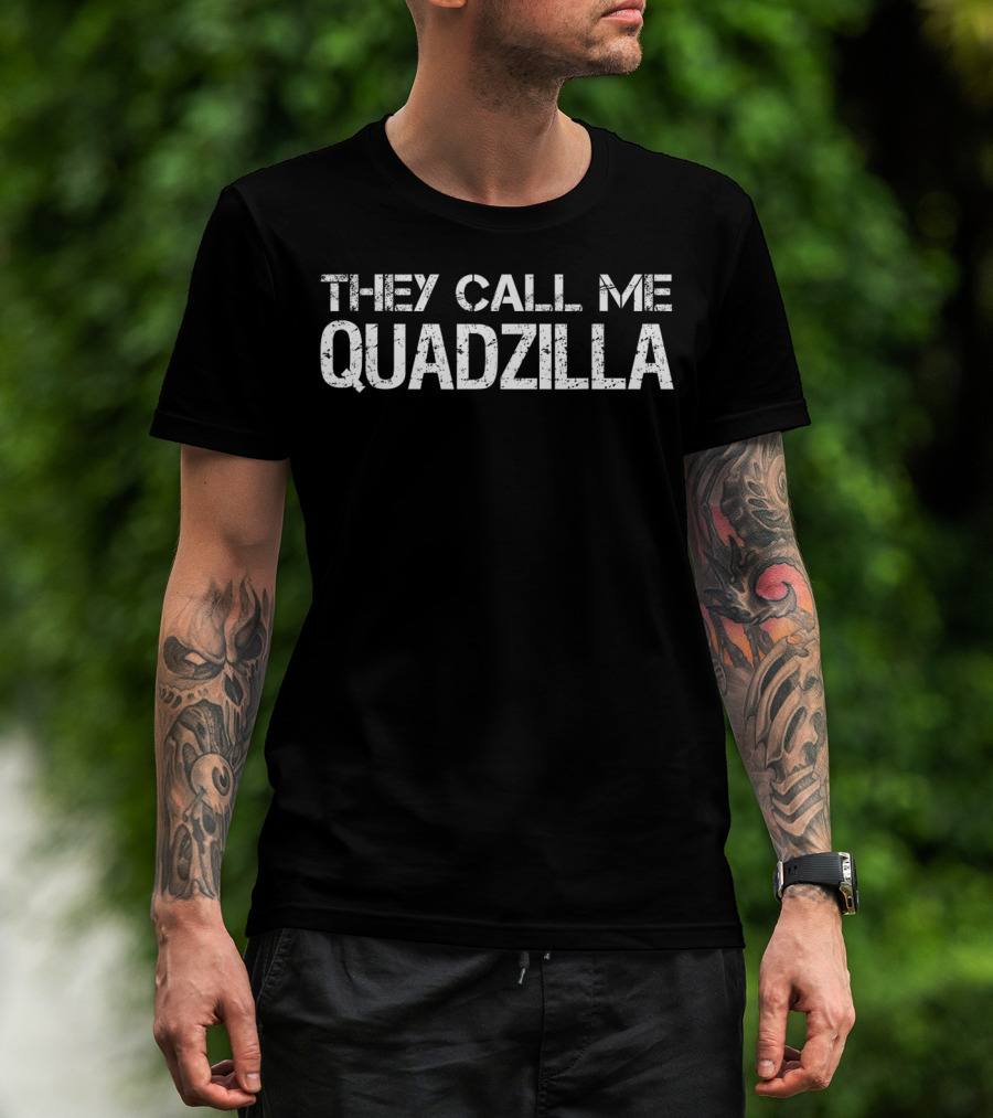 They Call Me Quadzilla Strength Train Funny Workout T-Shirt