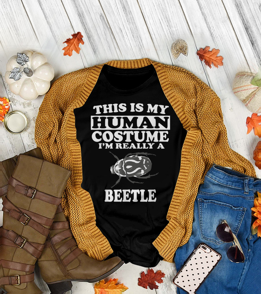 THIS IS MY HUMAN COSTUME I'M REALLY A BEETLE T-Shirt