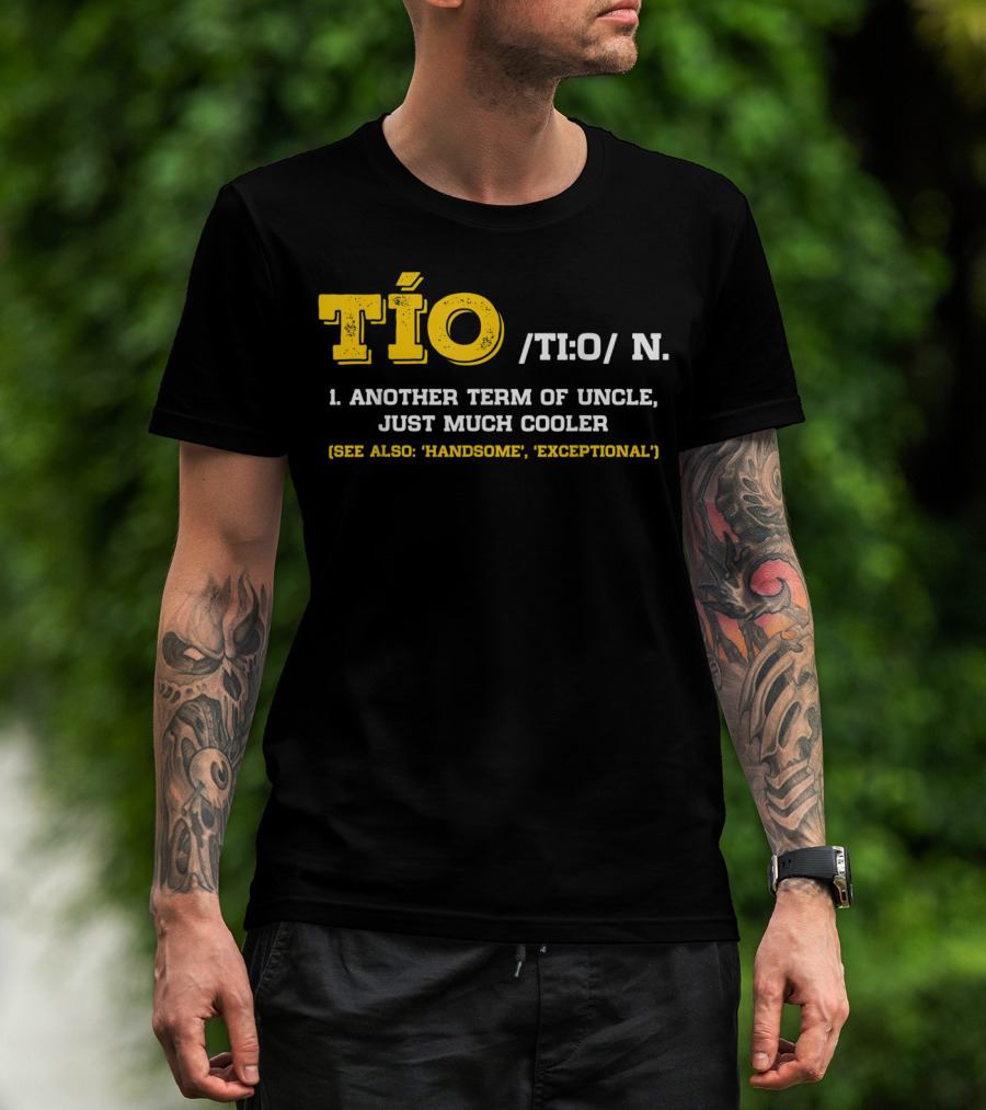 Tío Definition Another Term Of Uncle Just Much Cooler Father's Day Spanish T-Shirt