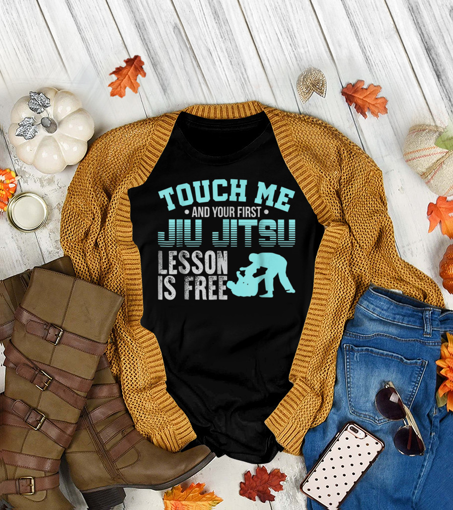 Touch Me and Your First Jiu Jitsu Lesson Is Free T-Shirt