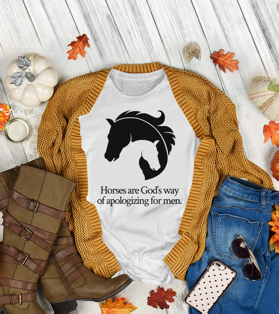 Funny Horseback Riding Women's Top Horses are God's Way of Apologizing for Men T-Shirt