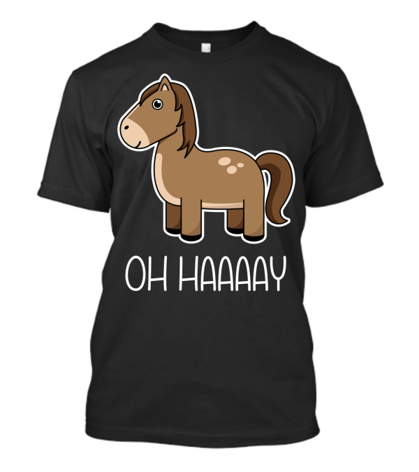 Oh Haaaay Funny Horse Lover Cartoon T-Shirt