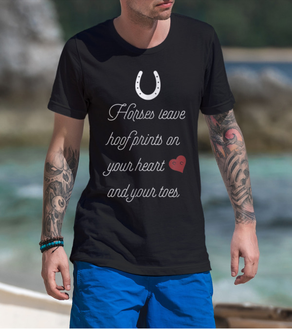 Horses Leave Hoofprints On Your Heart And Toes Horse Riding Owner Enthusiasts T-Shirt