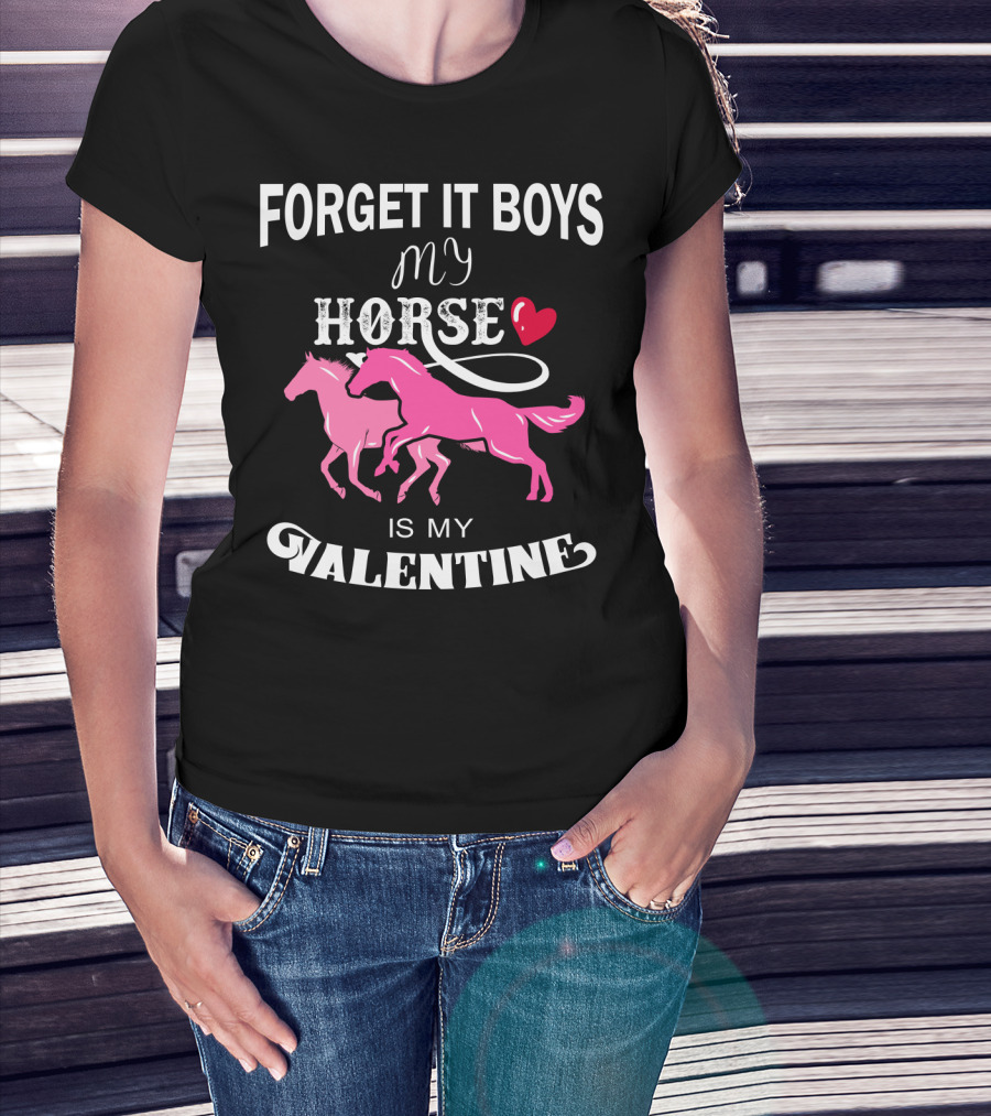 Forget It Boys My Horse Is My Valentine Hearts Valentine's Day T-Shirt
