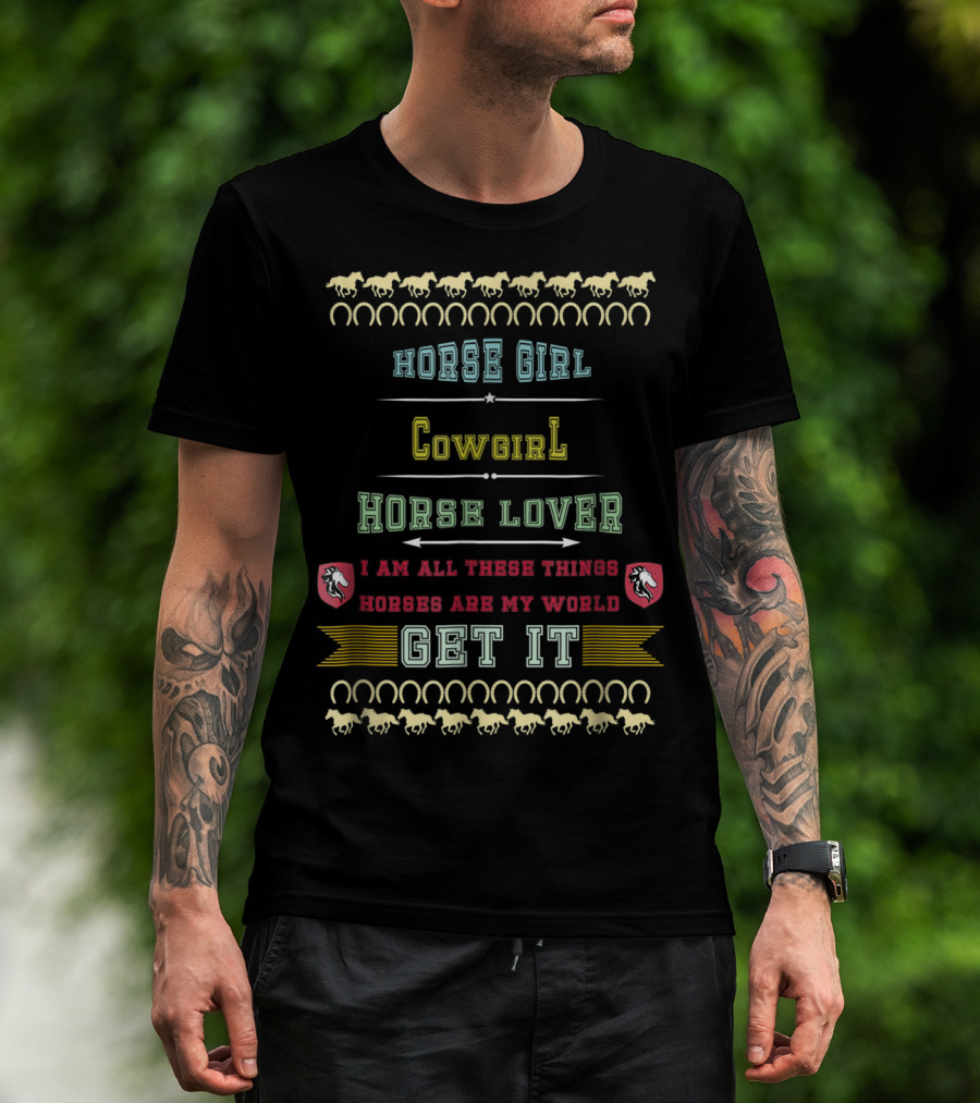 Horse Girl Cowgirl Horse Lover Horses Are My World Get It T-Shirt