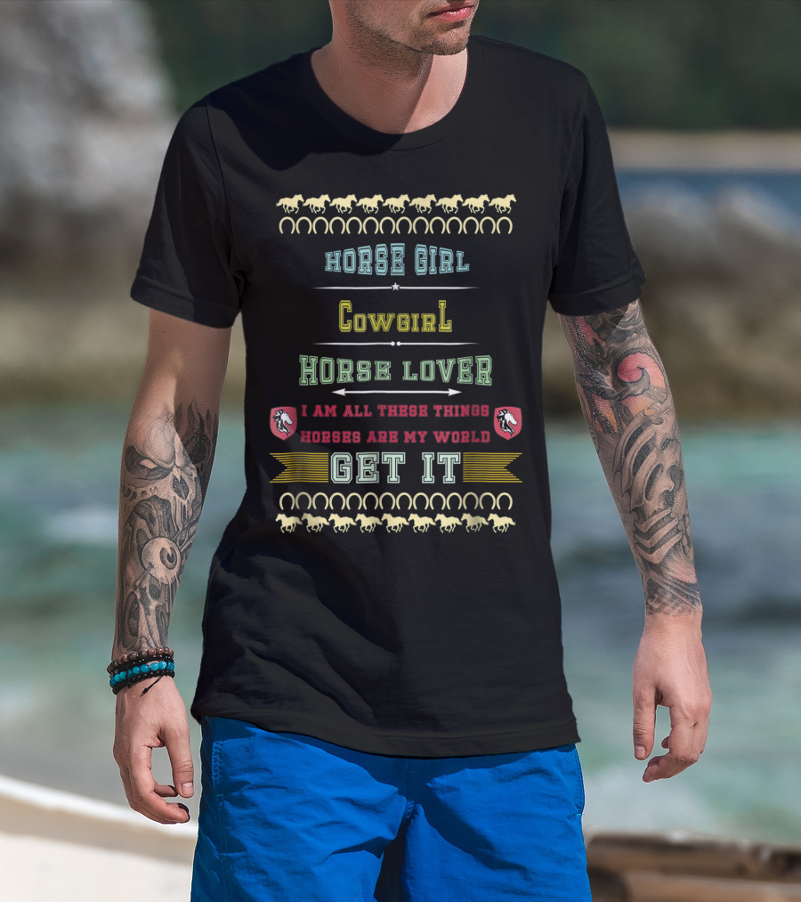 Horse Girl Cowgirl Horse Lover Horses Are My World Get It T-Shirt