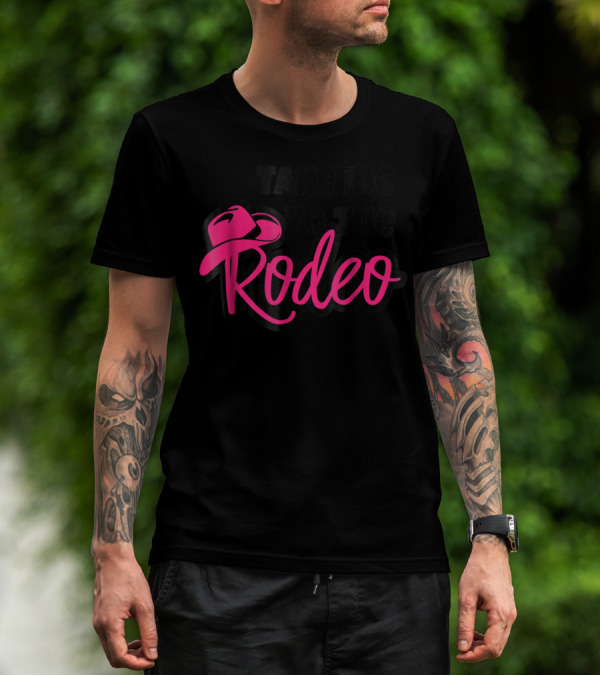 Take Me To The Rodeo Funny Cowgirl Princess Horse T-Shirt