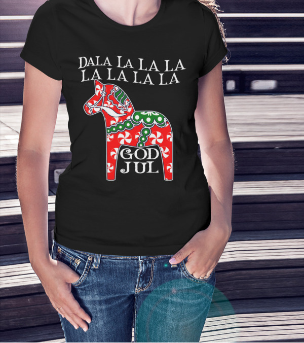 Dala La La La La La La La God Jul Dala Horse T-Shirt