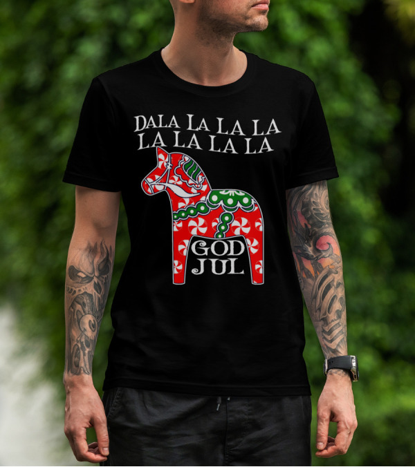 Dala La La La La La La La God Jul Dala Horse T-Shirt