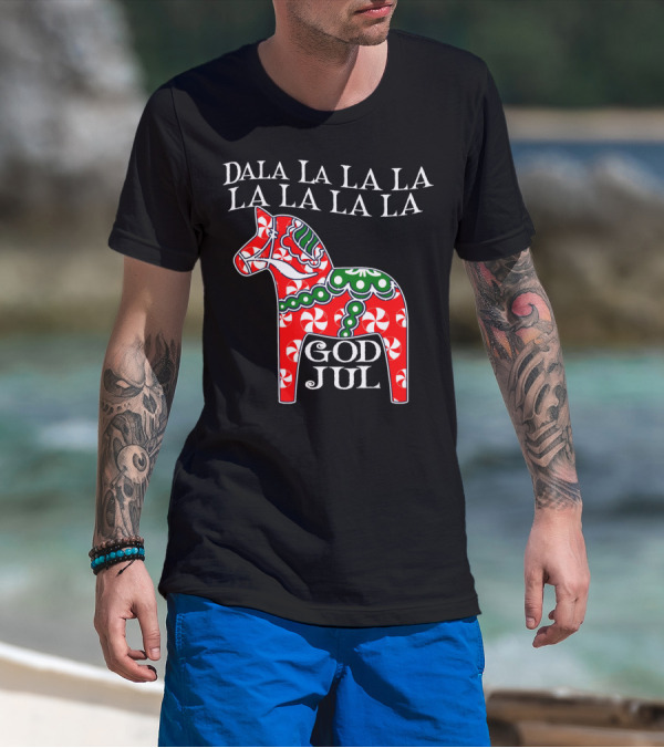 Dala La La La La La La La God Jul Dala Horse T-Shirt