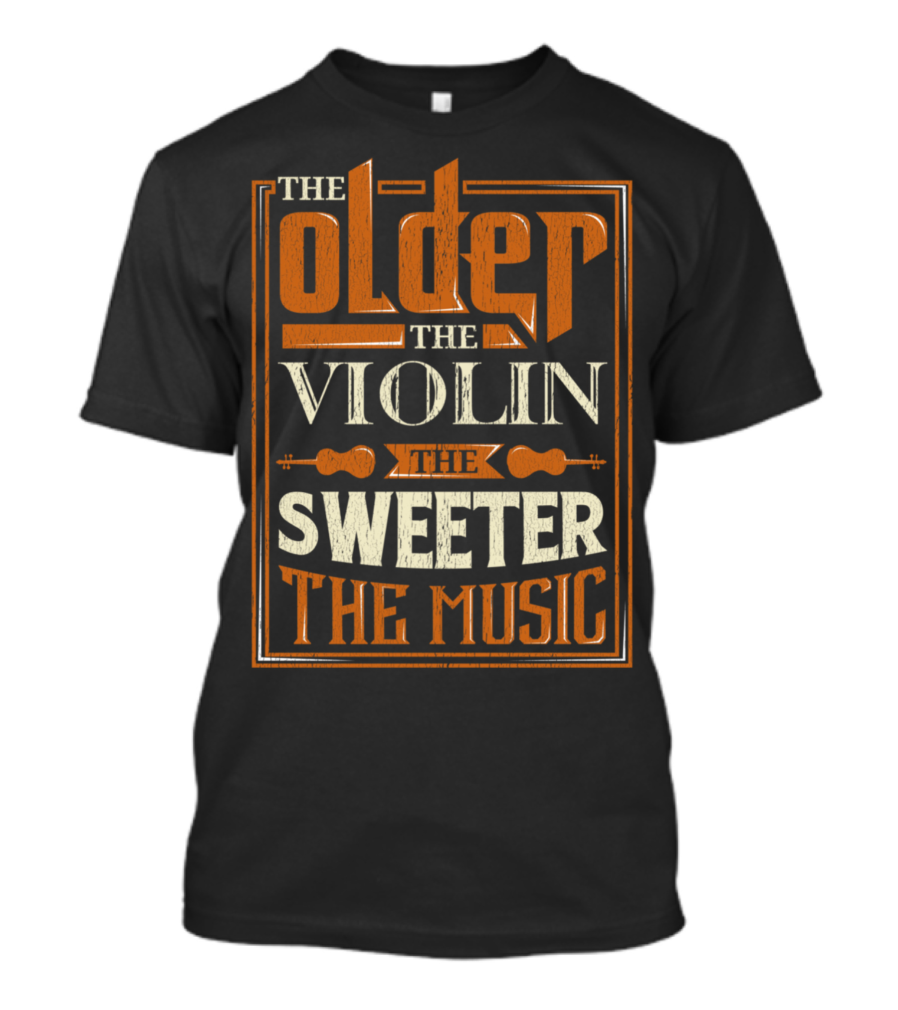 The Older The Violin The Sweeter The Music T-Shirt