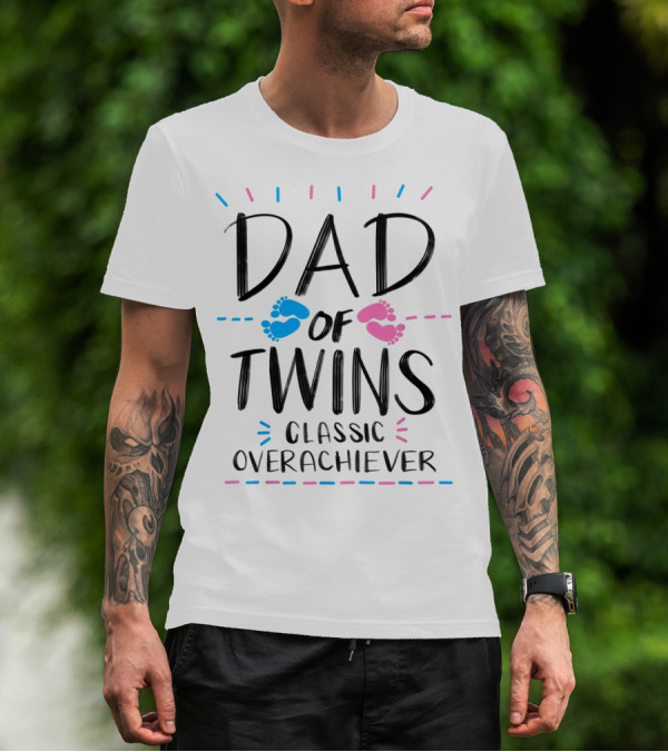 Dad Of Twins Classic Overachiever With Cute Pink And Blue Baby Feet T-Shirt