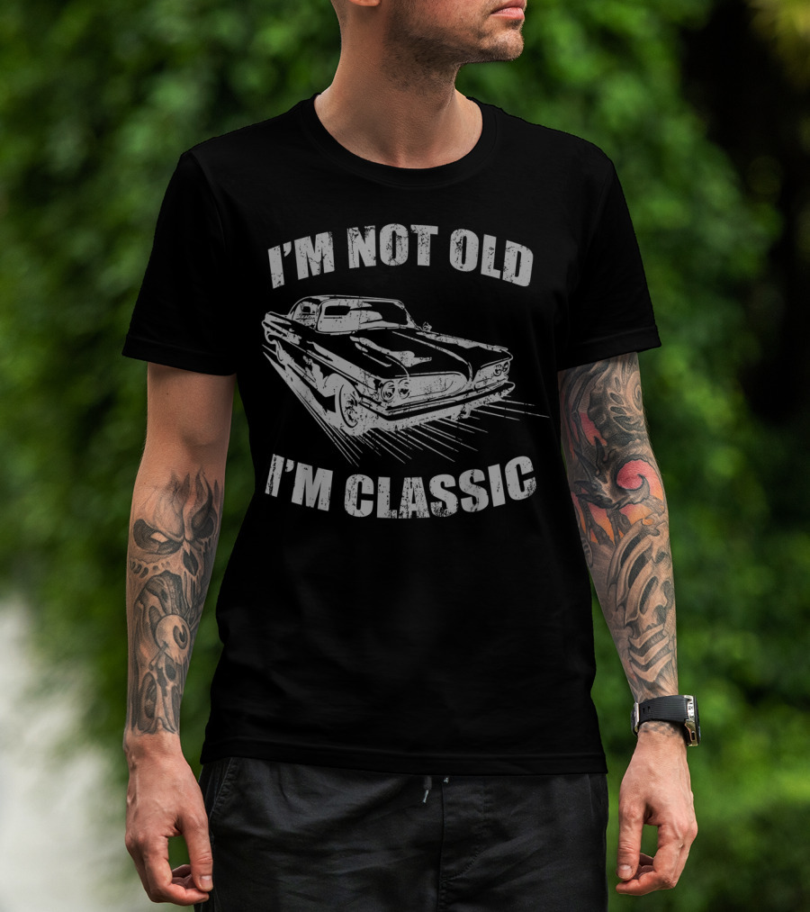 I'm Not Old I'm Classic Vintage Car Birthday T-Shirt