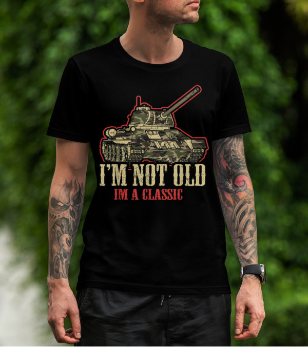 I'm Not Old I'm A Classic WWII Tank T-Shirt