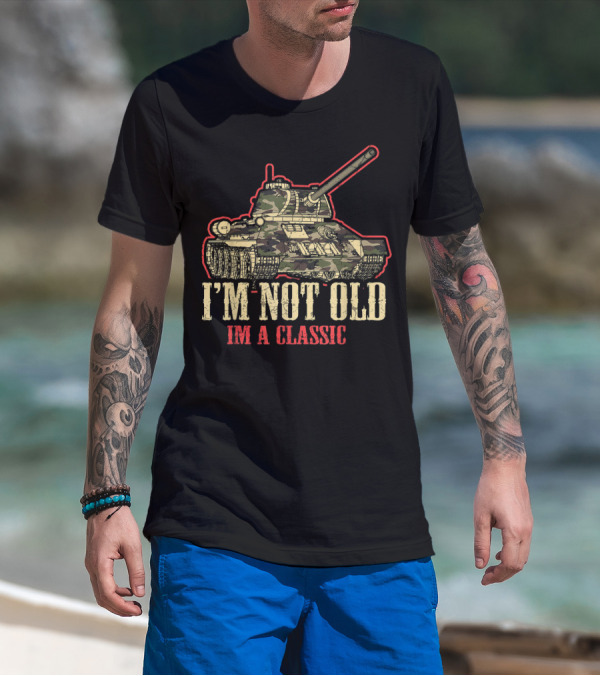 I'm Not Old I'm A Classic WWII Tank T-Shirt