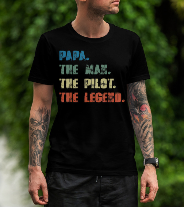Papa The Man The Pilot The Legend Dad Father's Dayคำคมยอดนิยมเพื่อคุณพ่อที่เป็นนักบิน T-Shirt