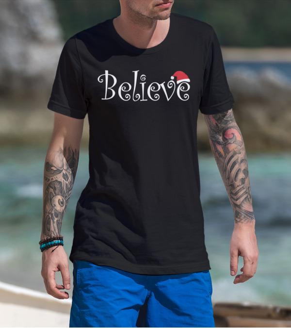 Believe Christmas Cute Santa Hat Holiday T-Shirt