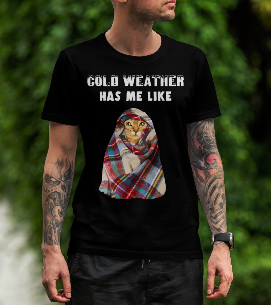 Cold Weather Has Me Like Bengal Cat Winter T-Shirt