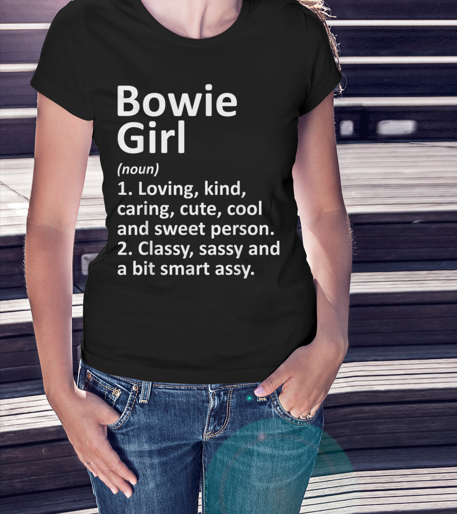 Bowie Girl Loving Kind Classy Sassy Maryland Funny City Home Roots T-Shirt