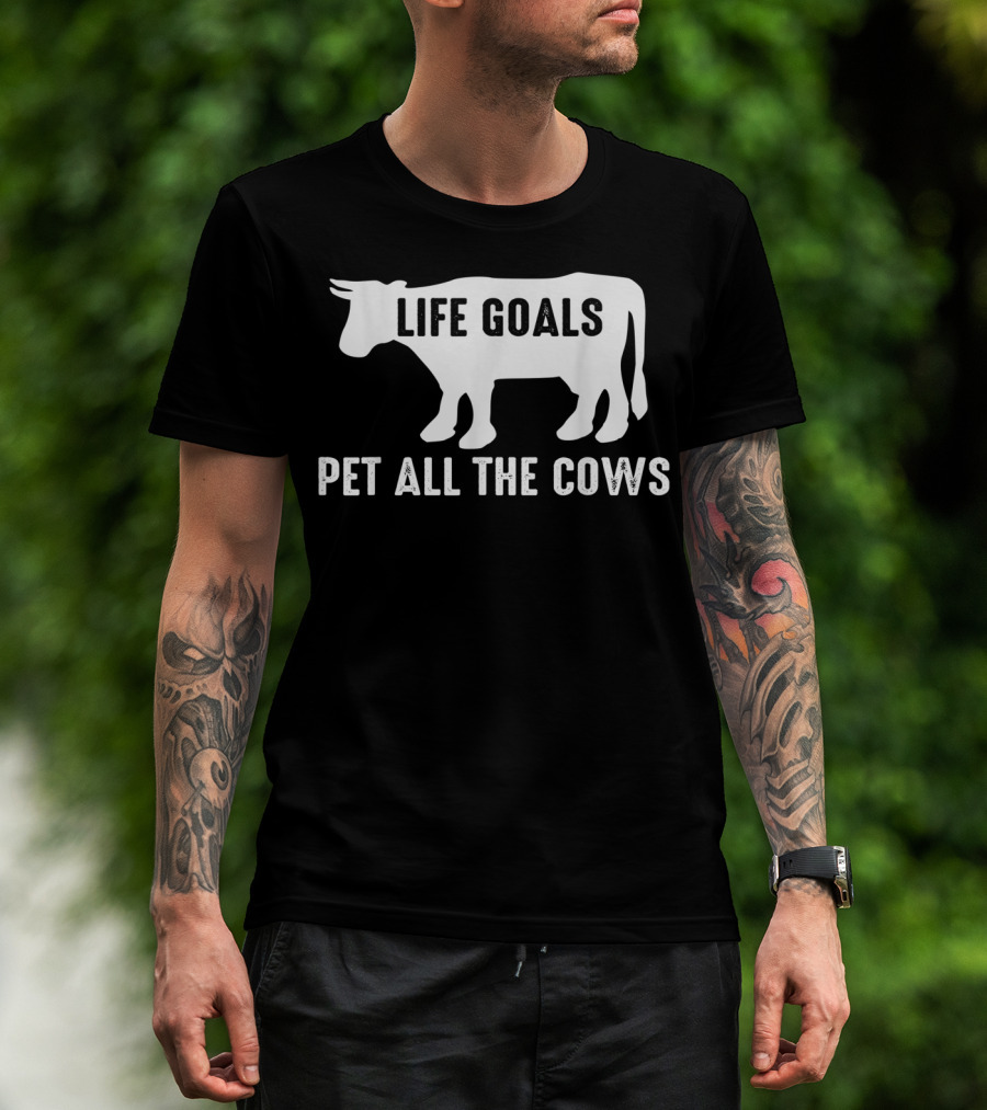 Life Goals Pet All The Cows Cow Lover Funny T-Shirt