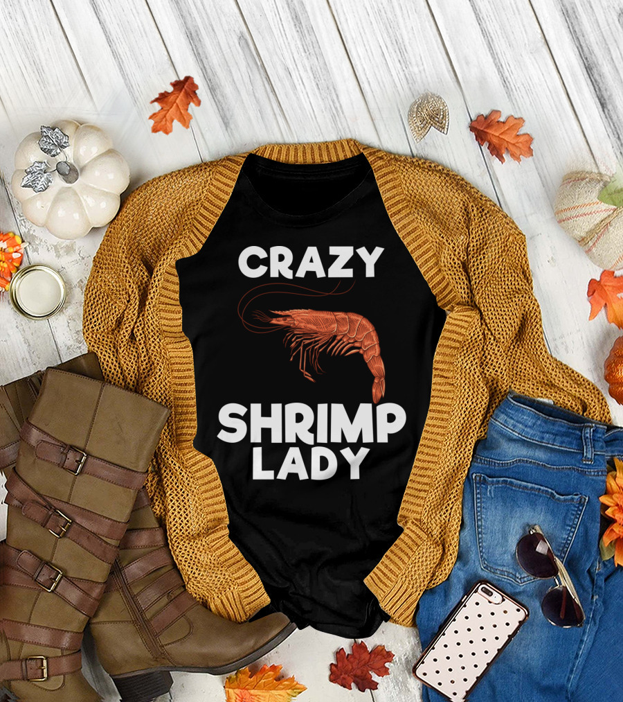 Crazy Shrimp Lady Funny Seafood Animal Lover T-Shirt