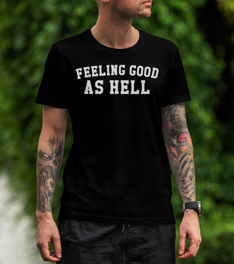 Feeling Good As Hell Today's Forecast Positive Vibes T-Shirt