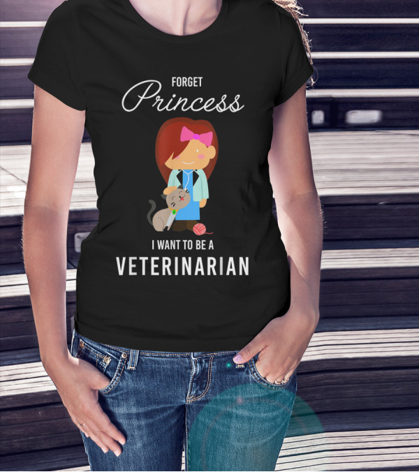 Forget Princess I Want To Be A Veterinarian With Cartoon Veterinarian And Cat T-Shirt