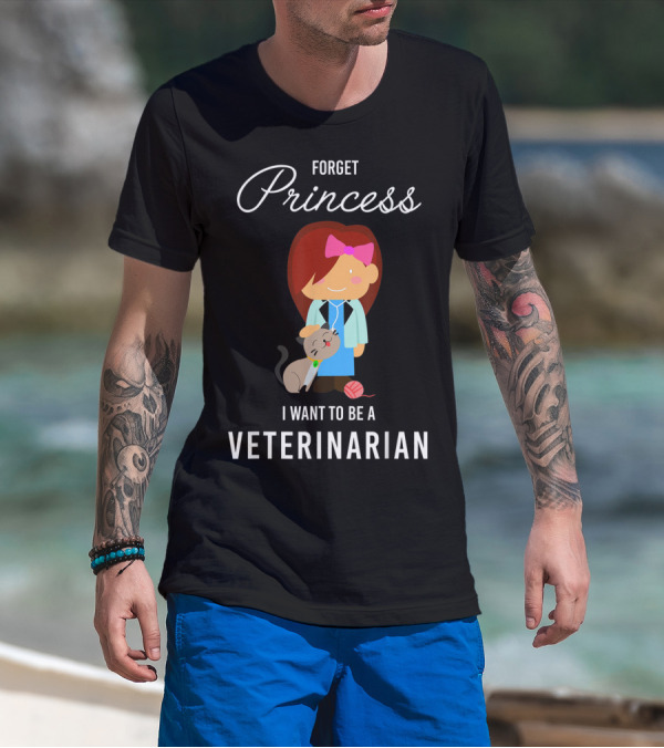 Forget Princess I Want To Be A Veterinarian With Cartoon Veterinarian And Cat T-Shirt