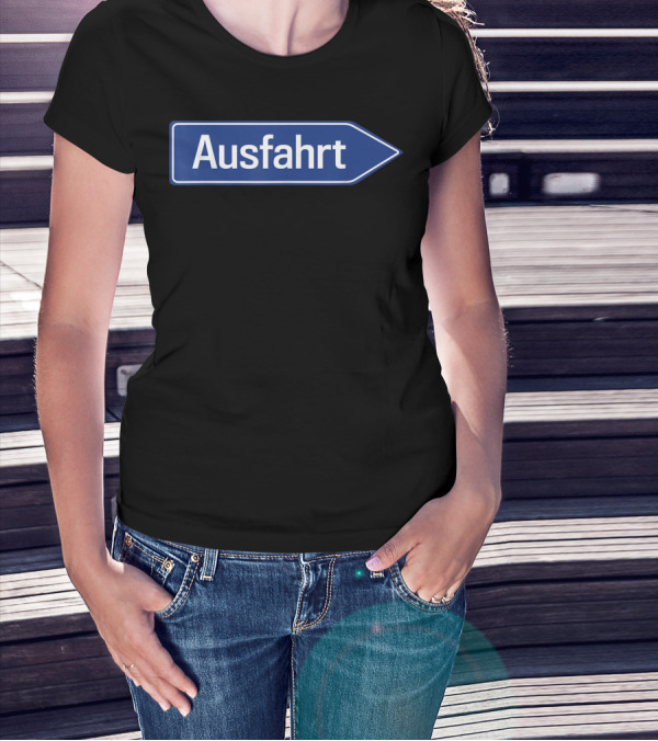 Ausfahrt Funny German Road Sign Family Humor T-Shirt